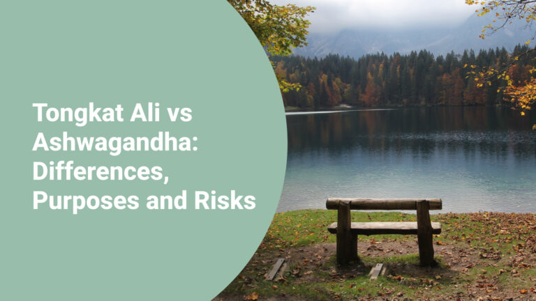 Tongkat Ali vs Ashwagandha: Differences, Purposes and Risks